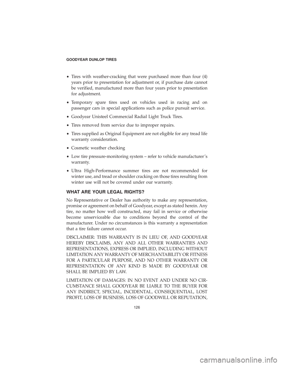 DODGE DURANGO 2019  Vehicle Warranty •Tires with weather-cracking that were purchased more than four (4)
years prior to presentation for adjustment or, if purchase date cannot
be verified, manufactured more than four years prior to pre