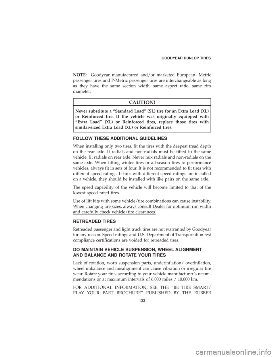 DODGE DURANGO 2019  Vehicle Warranty NOTE:Goodyear manufactured and/or marketed European- Metric
passenger tires and P-Metric passenger tires are interchangeable as long
as they have the same section width, same aspect ratio, same rim
di