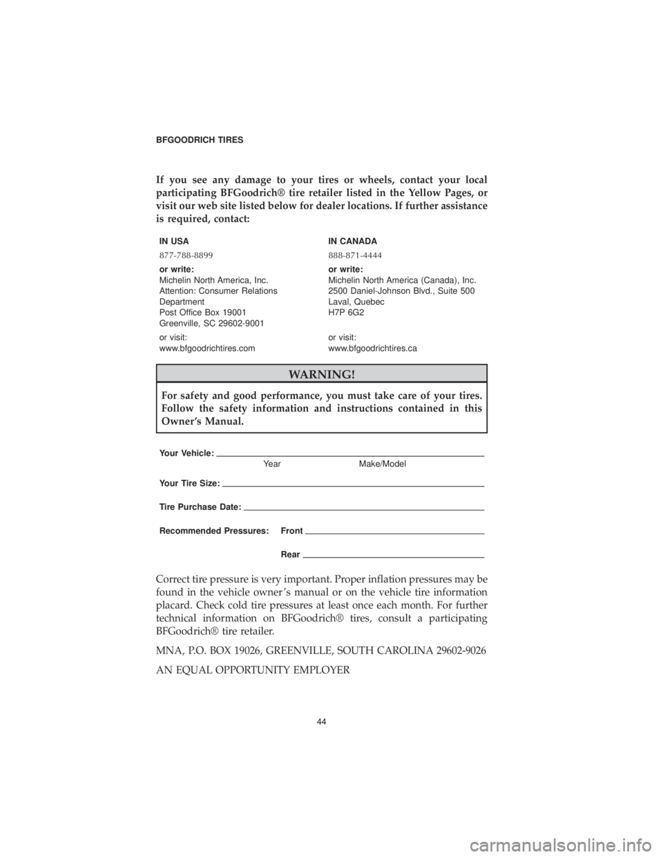 DODGE DURANGO 2019 Vehicle Warranty If you see any damage to your tires or wheels, contact your local
participating BFGoodrich® tire retailer listed in the Yellow Pages, or
visit our web site listed below for dealer locations. If furth DODGE DURANGO 2019 Vehicle Warranty If you see any damage to your tires or wheels, contact your local
participating BFGoodrich® tire retailer listed in the Yellow Pages, or
visit our web site listed below for dealer locations. If furth