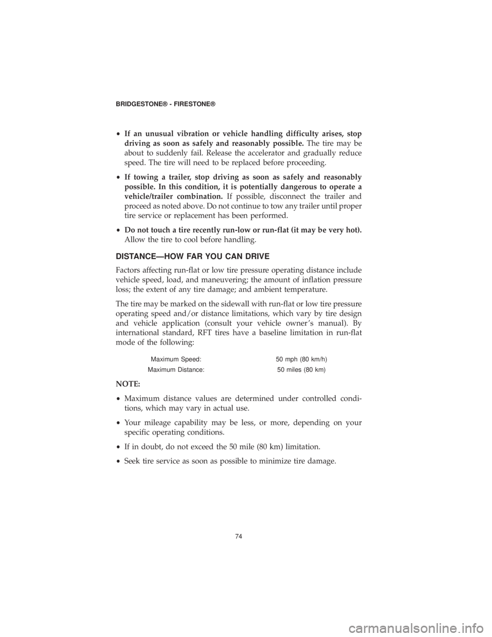 DODGE DURANGO 2019 Vehicle Warranty •If an unusual vibration or vehicle handling difficulty arises, stop
driving as soon as safely and reasonably possible. The tire may be
about to suddenly fail. Release the accelerator and gradually DODGE DURANGO 2019 Vehicle Warranty •If an unusual vibration or vehicle handling difficulty arises, stop
driving as soon as safely and reasonably possible. The tire may be
about to suddenly fail. Release the accelerator and gradually