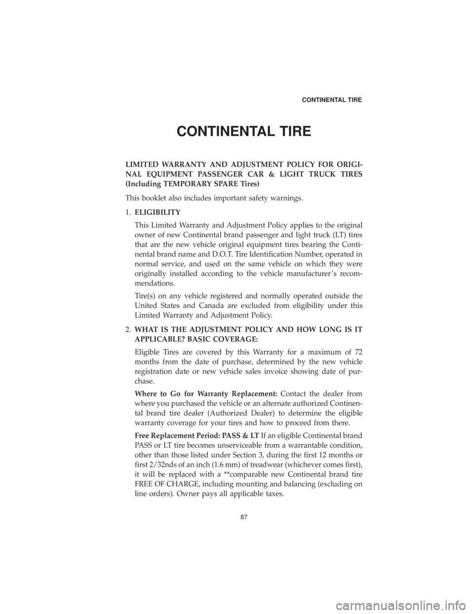 DODGE DURANGO 2019  Vehicle Warranty CONTINENTAL TIRE
LIMITED WARRANTY AND ADJUSTMENT POLICY FOR ORIGI-
NAL EQUIPMENT PASSENGER CAR & LIGHT TRUCK TIRES
(Including TEMPORARY SPARE Tires)
This booklet also includes important safety warning