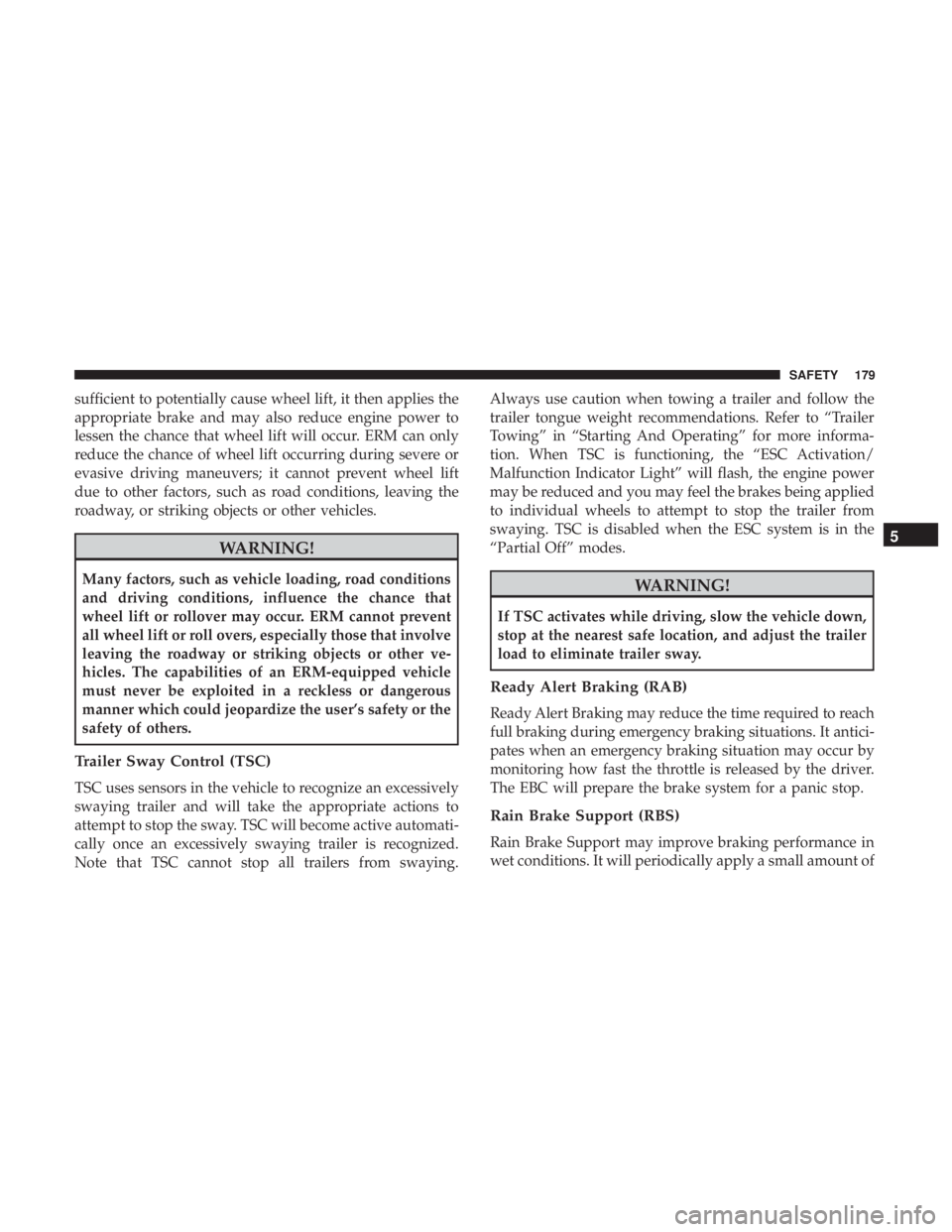 DODGE DURANGO SRT 2019  Owners Manual sufficient to potentially cause wheel lift, it then applies the
appropriate brake and may also reduce engine power to
lessen the chance that wheel lift will occur. ERM can only
reduce the chance of wh