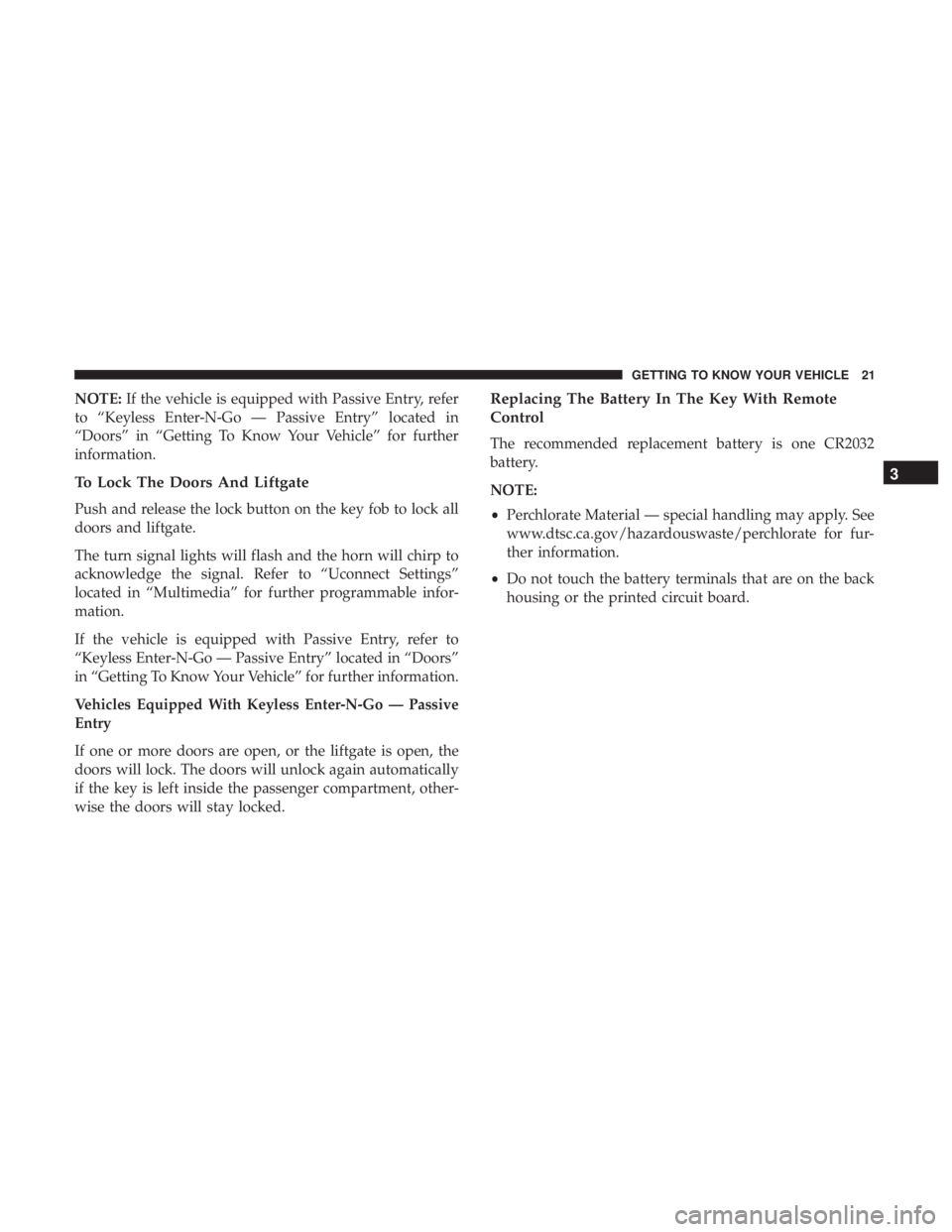 DODGE DURANGO SRT 2019 Owners Manual NOTE:If the vehicle is equipped with Passive Entry, refer
to “Keyless Enter-N-Go — Passive Entry” located in
“Doors” in “Getting To Know Your Vehicle” for further
information.
To Lock Th DODGE DURANGO SRT 2019 Owners Manual NOTE:If the vehicle is equipped with Passive Entry, refer
to “Keyless Enter-N-Go — Passive Entry” located in
“Doors” in “Getting To Know Your Vehicle” for further
information.
To Lock Th