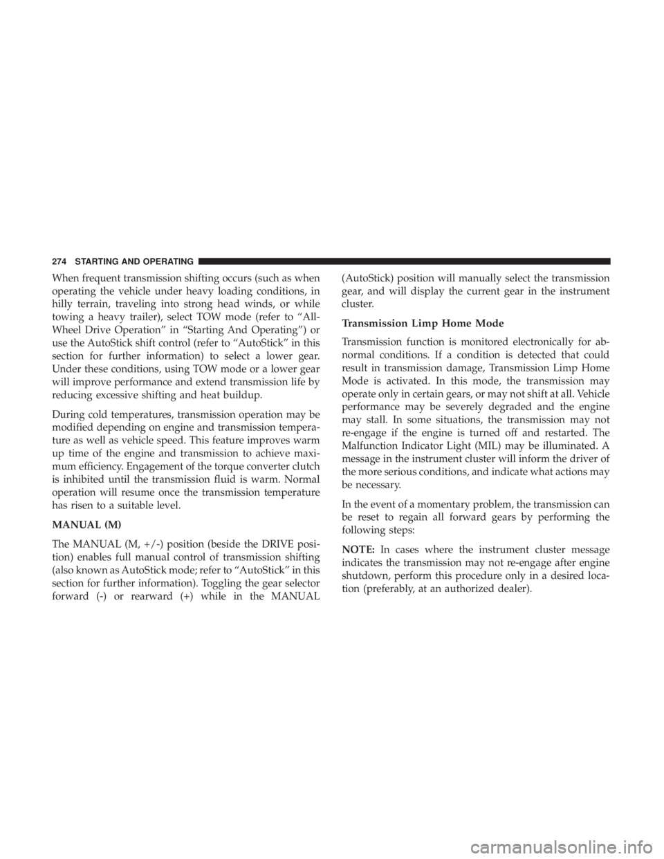 DODGE DURANGO SRT 2019 Owners Manual When frequent transmission shifting occurs (such as when
operating the vehicle under heavy loading conditions, in
hilly terrain, traveling into strong head winds, or while
towing a heavy trailer), sel DODGE DURANGO SRT 2019 Owners Manual When frequent transmission shifting occurs (such as when
operating the vehicle under heavy loading conditions, in
hilly terrain, traveling into strong head winds, or while
towing a heavy trailer), sel