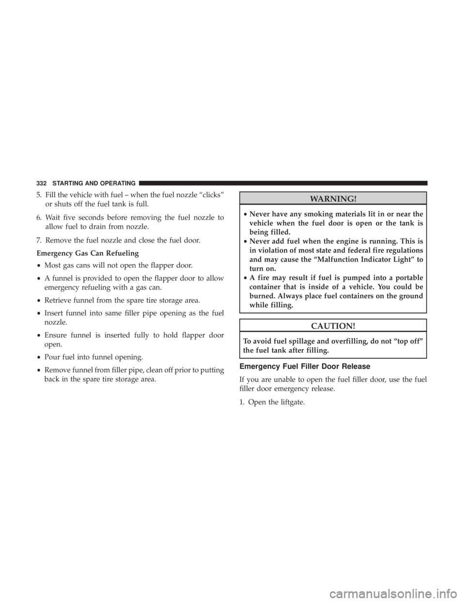DODGE DURANGO SRT 2019 Manual PDF 5. Fill the vehicle with fuel – when the fuel nozzle “clicks”or shuts off the fuel tank is full.
6. Wait five seconds before removing the fuel nozzle to allow fuel to drain from nozzle.
7. Remov
