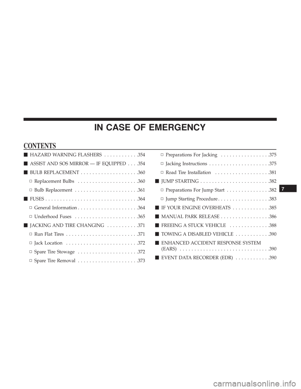 DODGE DURANGO SRT 2019 Manual PDF IN CASE OF EMERGENCY
CONTENTS
HAZARD WARNING FLASHERS ............354
 ASSIST AND SOS MIRROR — IF EQUIPPED . . . .354
 BULB REPLACEMENT ....................360
▫ Replacement Bulbs .............