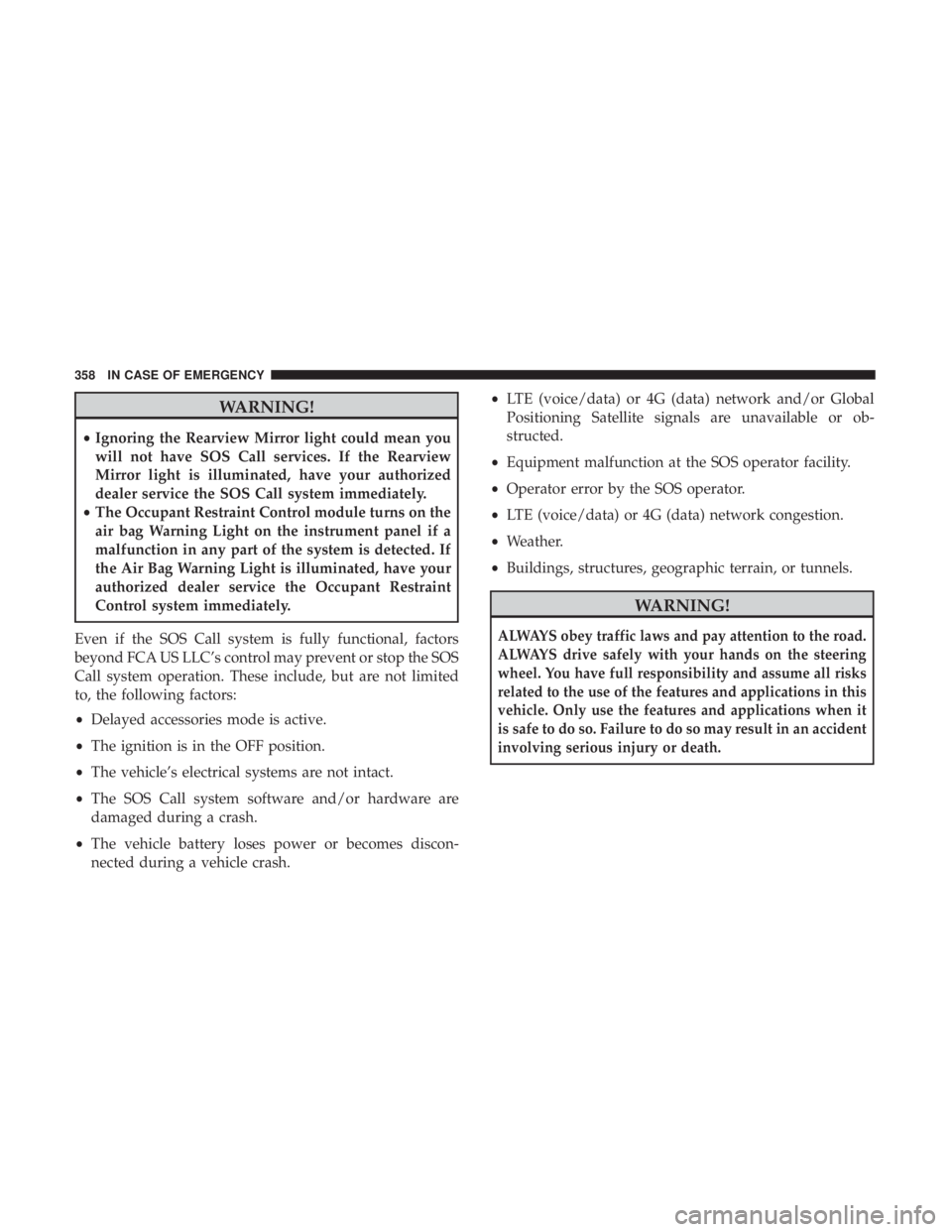 DODGE DURANGO SRT 2019  Owners Manual WARNING!
•Ignoring the Rearview Mirror light could mean you
will not have SOS Call services. If the Rearview
Mirror light is illuminated, have your authorized
dealer service the SOS Call system imme