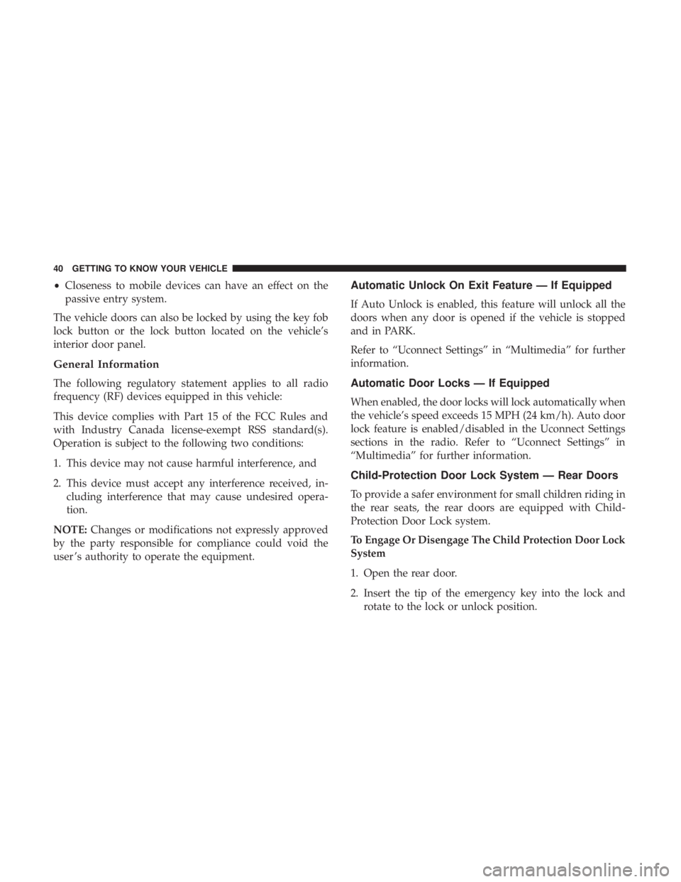 DODGE DURANGO SRT 2019 Service Manual •Closeness to mobile devices can have an effect on the
passive entry system.
The vehicle doors can also be locked by using the key fob
lock button or the lock button located on the vehicle’s
inter DODGE DURANGO SRT 2019 Service Manual •Closeness to mobile devices can have an effect on the
passive entry system.
The vehicle doors can also be locked by using the key fob
lock button or the lock button located on the vehicle’s
inter