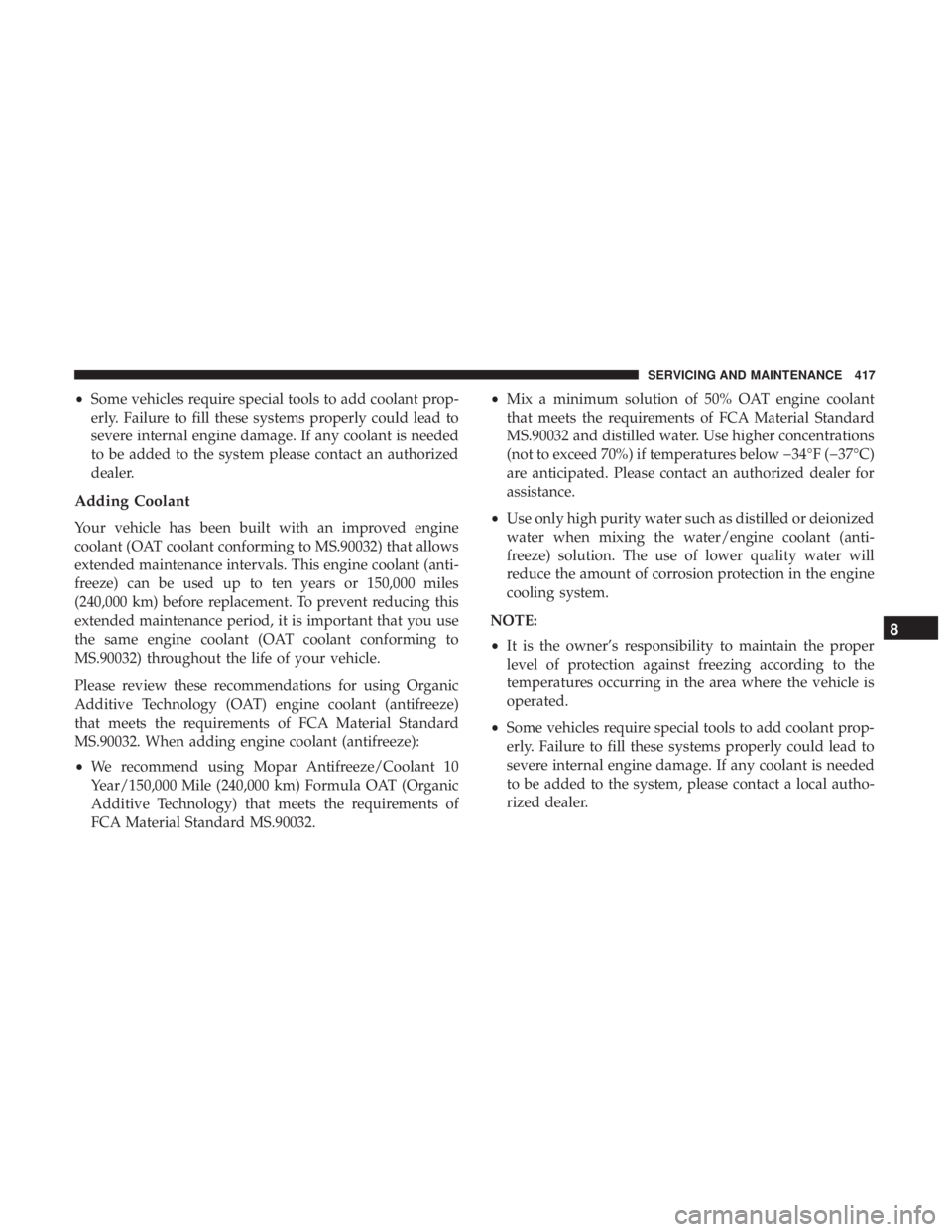 DODGE DURANGO SRT 2019 Owners Manual •Some vehicles require special tools to add coolant prop-
erly. Failure to fill these systems properly could lead to
severe internal engine damage. If any coolant is needed
to be added to the system DODGE DURANGO SRT 2019 Owners Manual •Some vehicles require special tools to add coolant prop-
erly. Failure to fill these systems properly could lead to
severe internal engine damage. If any coolant is needed
to be added to the system