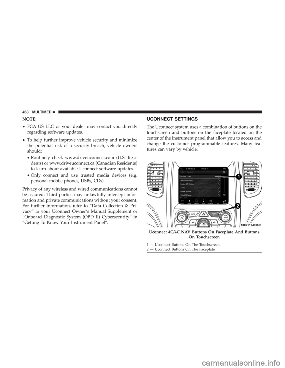 DODGE DURANGO SRT 2019  Owners Manual NOTE:
•FCA US LLC or your dealer may contact you directly
regarding software updates.
• To help further improve vehicle security and minimize
the potential risk of a security breach, vehicle owner