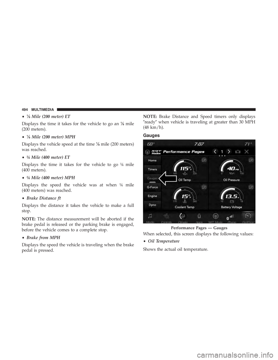 DODGE DURANGO SRT 2019  Owners Manual •⅛ Mile (200 meter) ET
Displays the time it takes for the vehicle to go an ⅛mile
(200 meters).
• ⅛ Mile (200 meter) MPH
Displays the vehicle speed at the time ⅛mile (200 meters)
was reache