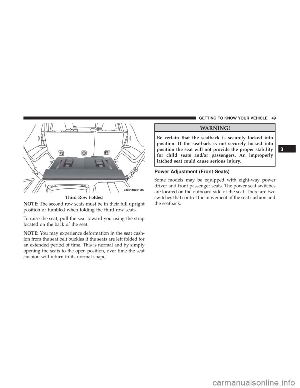 DODGE DURANGO SRT 2019 Owners Manual NOTE:The second row seats must be in their full upright
position or tumbled when folding the third row seats.
To raise the seat, pull the seat toward you using the strap
located on the back of the sea DODGE DURANGO SRT 2019 Owners Manual NOTE:The second row seats must be in their full upright
position or tumbled when folding the third row seats.
To raise the seat, pull the seat toward you using the strap
located on the back of the sea