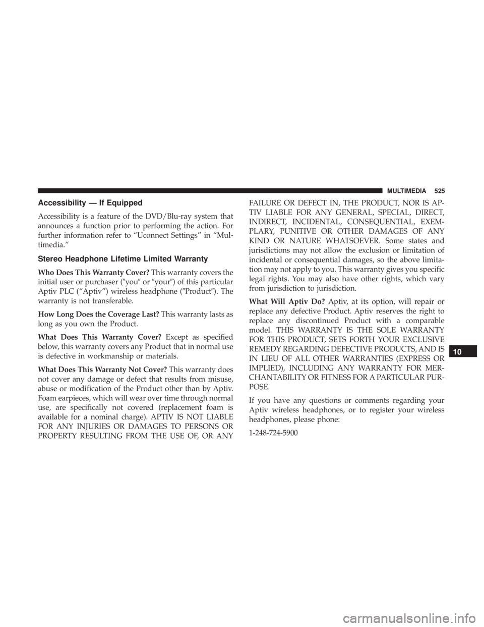 DODGE DURANGO SRT 2019  Owners Manual Accessibility — If Equipped
Accessibility is a feature of the DVD/Blu-ray system that
announces a function prior to performing the action. For
further information refer to “Uconnect Settings” in