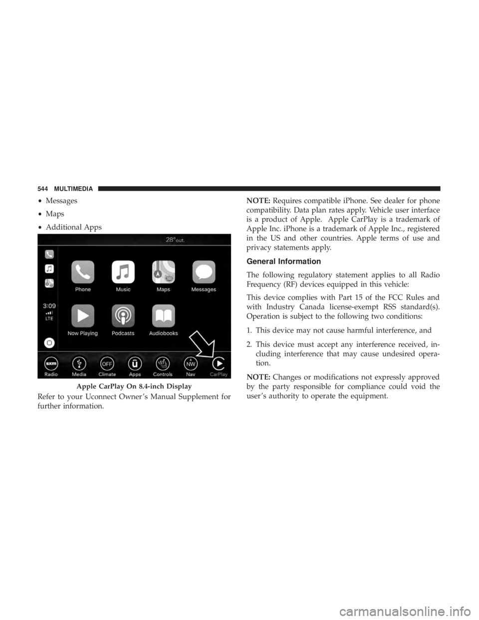 DODGE DURANGO SRT 2019  Owners Manual •Messages
• Maps
• Additional Apps
Refer to your Uconnect Owner ’s Manual Supplement for
further information. NOTE:
Requires compatible iPhone. See dealer for phone
compatibility. Data plan ra