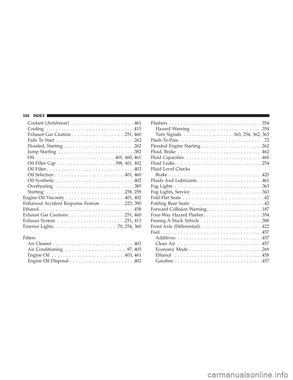 DODGE DURANGO SRT 2019 User Guide Coolant (Antifreeze)..................... .461
Cooling .............................. .415
Exhaust Gas Caution ...................251, 460
Fails To Start ........................... .262
Flooded, Star DODGE DURANGO SRT 2019 User Guide Coolant (Antifreeze)..................... .461
Cooling .............................. .415
Exhaust Gas Caution ...................251, 460
Fails To Start ........................... .262
Flooded, Star