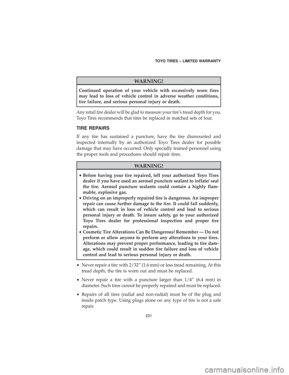 DODGE DURANGO SRT 2019 Vehicle Warranty WARNING!
Continued operation of your vehicle with excessively worn tires
may lead to loss of vehicle control in adverse weather conditions,
tire failure, and serious personal injury or death.
Any reta DODGE DURANGO SRT 2019 Vehicle Warranty WARNING!
Continued operation of your vehicle with excessively worn tires
may lead to loss of vehicle control in adverse weather conditions,
tire failure, and serious personal injury or death.
Any reta