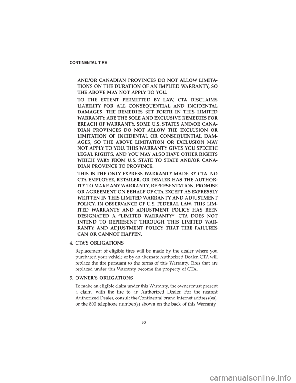 DODGE DURANGO SRT 2019 Vehicle Warranty AND/OR CANADIAN PROVINCES DO NOT ALLOW LIMITA-
TIONS ON THE DURATION OF AN IMPLIED WARRANTY, SO
THE ABOVE MAY NOT APPLY TO YOU.
TO THE EXTENT PERMITTED BY LAW, CTA DISCLAIMS
LlABILITY FOR ALL CONSEQUE DODGE DURANGO SRT 2019 Vehicle Warranty AND/OR CANADIAN PROVINCES DO NOT ALLOW LIMITA-
TIONS ON THE DURATION OF AN IMPLIED WARRANTY, SO
THE ABOVE MAY NOT APPLY TO YOU.
TO THE EXTENT PERMITTED BY LAW, CTA DISCLAIMS
LlABILITY FOR ALL CONSEQUE