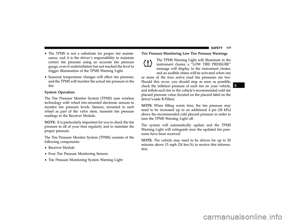DODGE GRAND CARAVAN 2019 Owners Manual •The TPMS is not a substitute for proper tire mainte-
nance, and it is the driver ’s responsibility to maintain
correct tire pressure using an accurate tire pressure
gauge, even if underinflation DODGE GRAND CARAVAN 2019 Owners Manual •The TPMS is not a substitute for proper tire mainte-
nance, and it is the driver ’s responsibility to maintain
correct tire pressure using an accurate tire pressure
gauge, even if underinflation