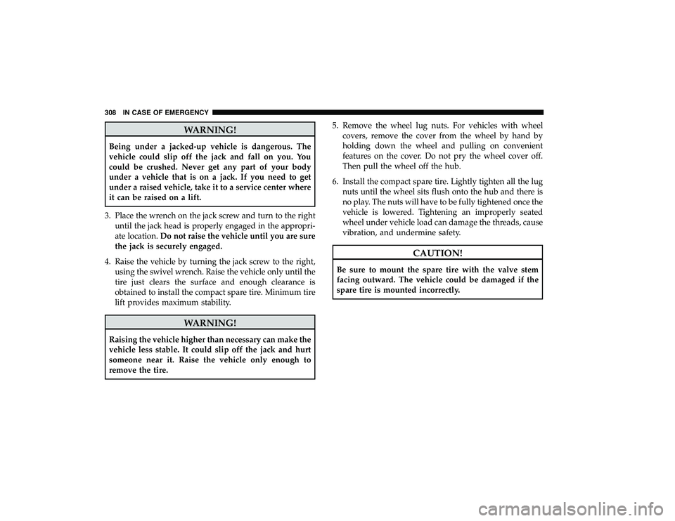 DODGE GRAND CARAVAN 2019 Owners Manual WARNING!
Being under a jacked-up vehicle is dangerous. The
vehicle could slip off the jack and fall on you. You
could be crushed. Never get any part of your body
under a vehicle that is on a jack. If DODGE GRAND CARAVAN 2019 Owners Manual WARNING!
Being under a jacked-up vehicle is dangerous. The
vehicle could slip off the jack and fall on you. You
could be crushed. Never get any part of your body
under a vehicle that is on a jack. If
