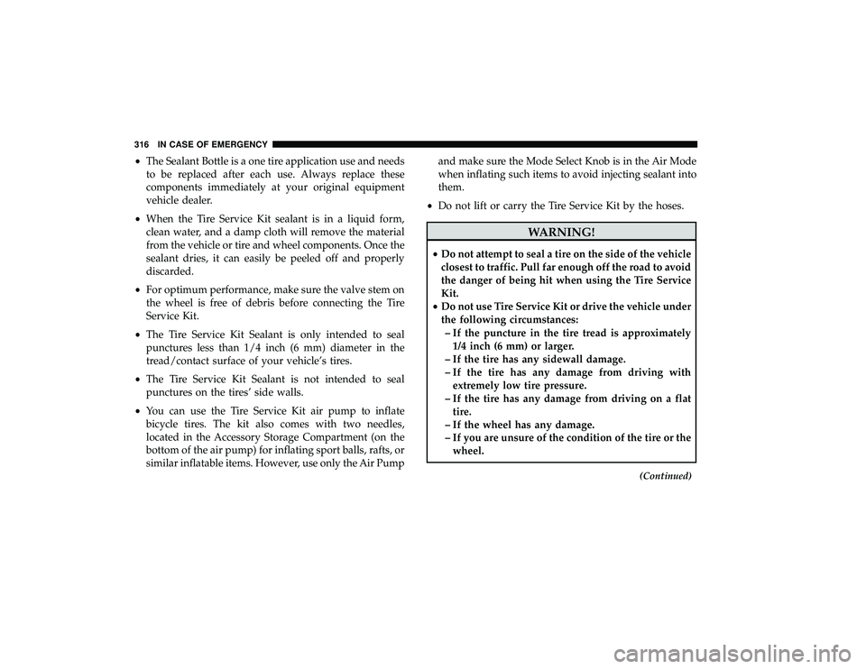 DODGE GRAND CARAVAN 2019 Owners Manual •The Sealant Bottle is a one tire application use and needs
to be replaced after each use. Always replace these
components immediately at your original equipment
vehicle dealer.
• When the Tire Se DODGE GRAND CARAVAN 2019 Owners Manual •The Sealant Bottle is a one tire application use and needs
to be replaced after each use. Always replace these
components immediately at your original equipment
vehicle dealer.
• When the Tire Se