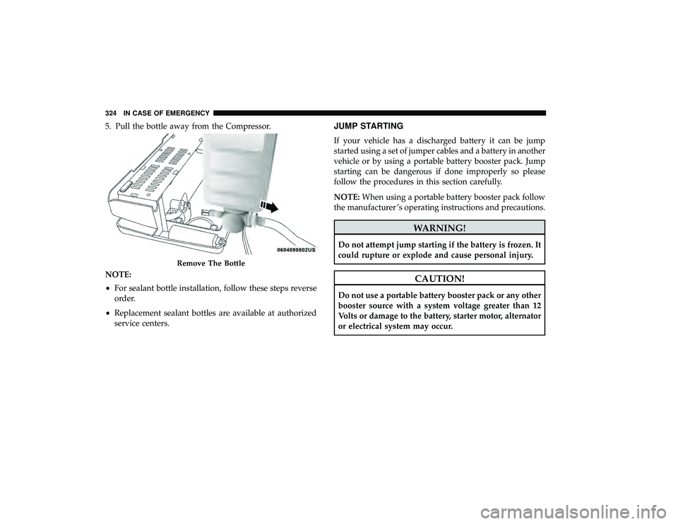 DODGE GRAND CARAVAN 2019 Owners Manual 5. Pull the bottle away from the Compressor.
NOTE:
•For sealant bottle installation, follow these steps reverse
order.
• Replacement sealant bottles are available at authorized
service centers.JUM DODGE GRAND CARAVAN 2019 Owners Manual 5. Pull the bottle away from the Compressor.
NOTE:
•For sealant bottle installation, follow these steps reverse
order.
• Replacement sealant bottles are available at authorized
service centers.JUM