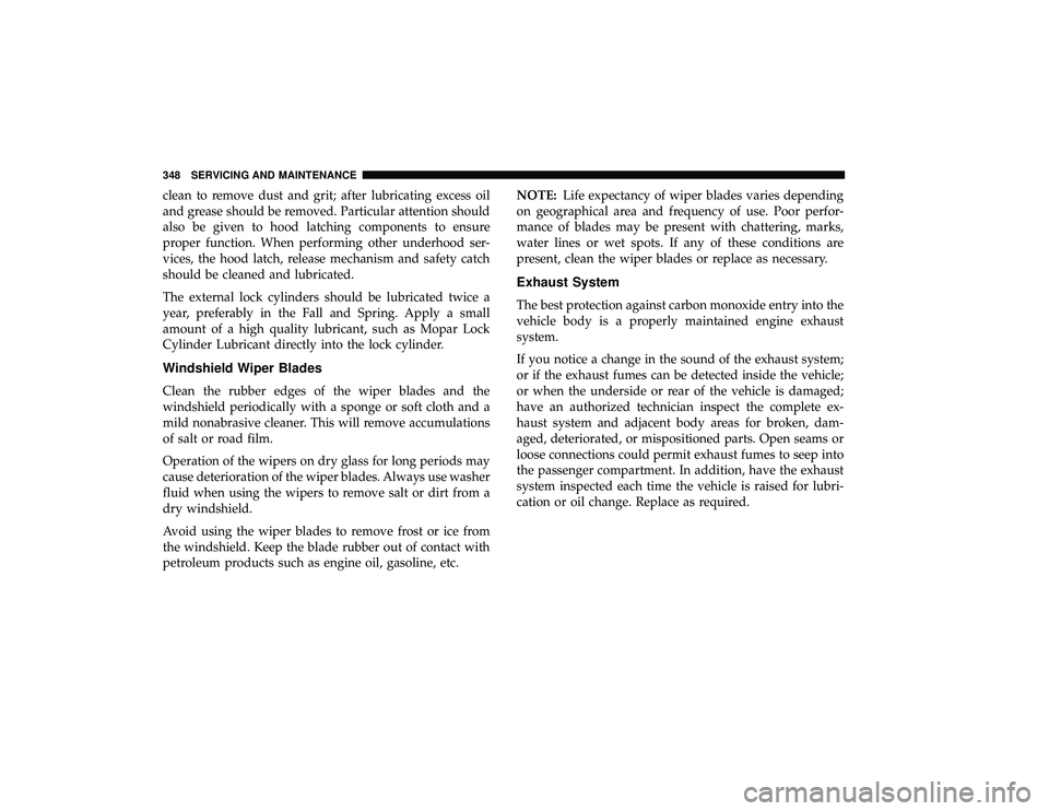 DODGE GRAND CARAVAN 2019 Owners Manual clean to remove dust and grit; after lubricating excess oil
and grease should be removed. Particular attention should
also be given to hood latching components to ensure
proper function. When performi DODGE GRAND CARAVAN 2019 Owners Manual clean to remove dust and grit; after lubricating excess oil
and grease should be removed. Particular attention should
also be given to hood latching components to ensure
proper function. When performi
