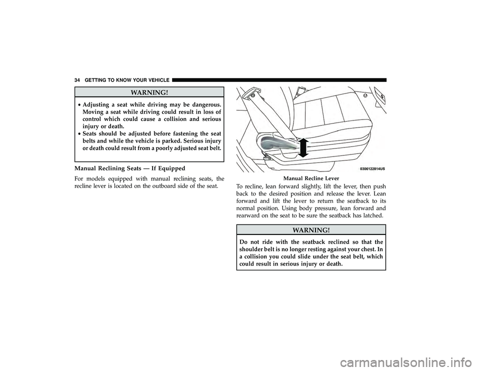 DODGE GRAND CARAVAN 2019 Owners Guide WARNING!
•Adjusting a seat while driving may be dangerous.
Moving a seat while driving could result in loss of
control which could cause a collision and serious
injury or death.
• Seats should be DODGE GRAND CARAVAN 2019 Owners Guide WARNING!
•Adjusting a seat while driving may be dangerous.
Moving a seat while driving could result in loss of
control which could cause a collision and serious
injury or death.
• Seats should be
