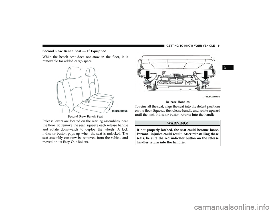 DODGE GRAND CARAVAN 2019 Service Manual Second Row Bench Seat — If Equipped
While the bench seat does not stow in the floor, it is
removable for added cargo space.
Release levers are located on the rear leg assemblies, near
the floor. To DODGE GRAND CARAVAN 2019 Service Manual Second Row Bench Seat — If Equipped
While the bench seat does not stow in the floor, it is
removable for added cargo space.
Release levers are located on the rear leg assemblies, near
the floor. To