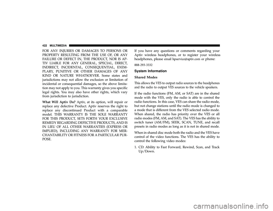DODGE GRAND CARAVAN 2019  Owners Manual FOR ANY INJURIES OR DAMAGES TO PERSONS OR
PROPERTY RESULTING FROM THE USE OF, OR ANY
FAILURE OR DEFECT IN, THE PRODUCT, NOR IS AP-
TIV LIABLE FOR ANY GENERAL, SPECIAL, DIRECT,
INDIRECT, INCIDENTAL, CO