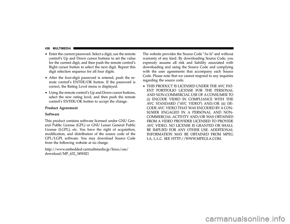 DODGE GRAND CARAVAN 2019  Owners Manual •Enter the current password. Select a digit, use the remote
control’s Up and Down cursor buttons to set the value
for the current digit, and then push the remote control’s
Right cursor button to