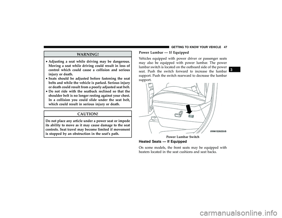 DODGE GRAND CARAVAN 2019 Service Manual WARNING!
•Adjusting a seat while driving may be dangerous.
Moving a seat while driving could result in loss of
control which could cause a collision and serious
injury or death.
• Seats should be DODGE GRAND CARAVAN 2019 Service Manual WARNING!
•Adjusting a seat while driving may be dangerous.
Moving a seat while driving could result in loss of
control which could cause a collision and serious
injury or death.
• Seats should be