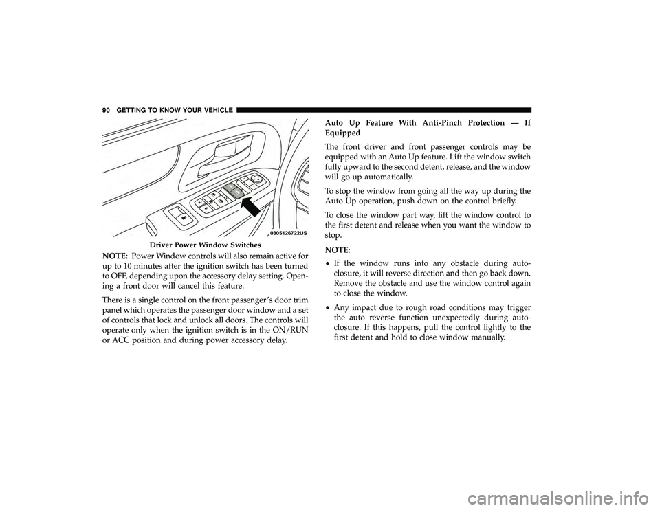 DODGE GRAND CARAVAN 2019 Owners Manual NOTE:Power Window controls will also remain active for
up to 10 minutes after the ignition switch has been turned
to OFF, depending upon the accessory delay setting. Open-
ing a front door will cancel DODGE GRAND CARAVAN 2019 Owners Manual NOTE:Power Window controls will also remain active for
up to 10 minutes after the ignition switch has been turned
to OFF, depending upon the accessory delay setting. Open-
ing a front door will cancel