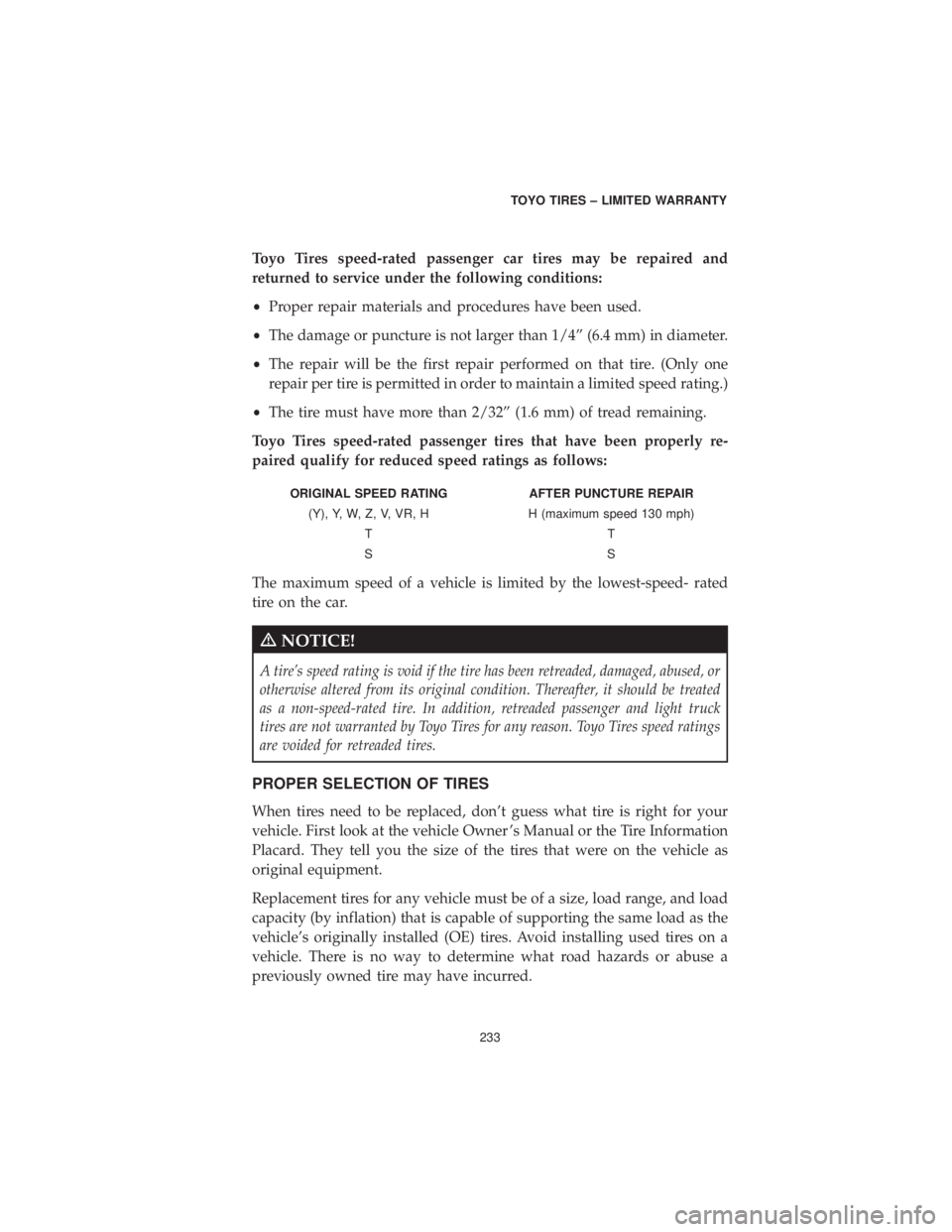 DODGE GRAND CARAVAN 2019 Vehicle Warranty Toyo Tires speed-rated passenger car tires may be repaired and
returned to service under the following conditions:
•Proper repair materials and procedures have been used.
• The damage or puncture DODGE GRAND CARAVAN 2019 Vehicle Warranty Toyo Tires speed-rated passenger car tires may be repaired and
returned to service under the following conditions:
•Proper repair materials and procedures have been used.
• The damage or puncture