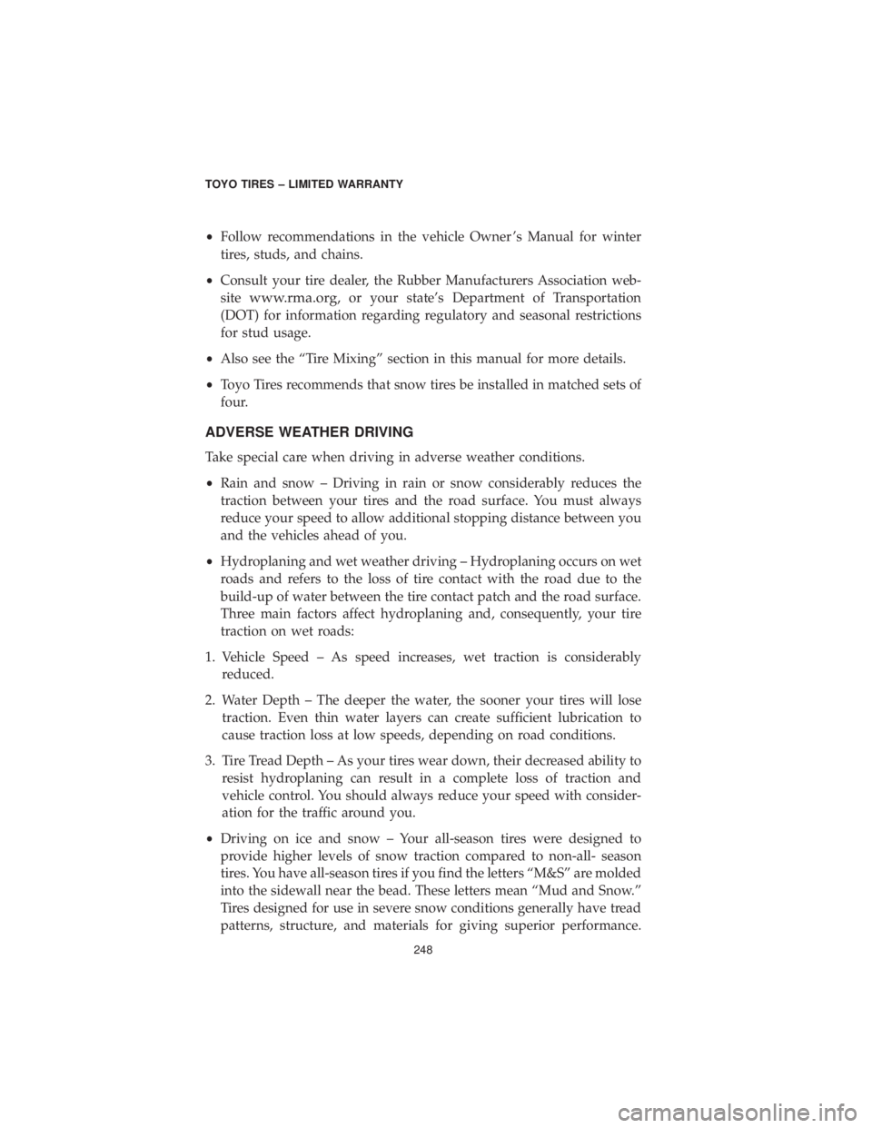 DODGE GRAND CARAVAN 2019 Vehicle Warranty •Follow recommendations in the vehicle Owner ’s Manual for winter
tires, studs, and chains.
• Consult your tire dealer, the Rubber Manufacturers Association web-
site
www.rma.org, or your state DODGE GRAND CARAVAN 2019 Vehicle Warranty •Follow recommendations in the vehicle Owner ’s Manual for winter
tires, studs, and chains.
• Consult your tire dealer, the Rubber Manufacturers Association web-
site
www.rma.org, or your state