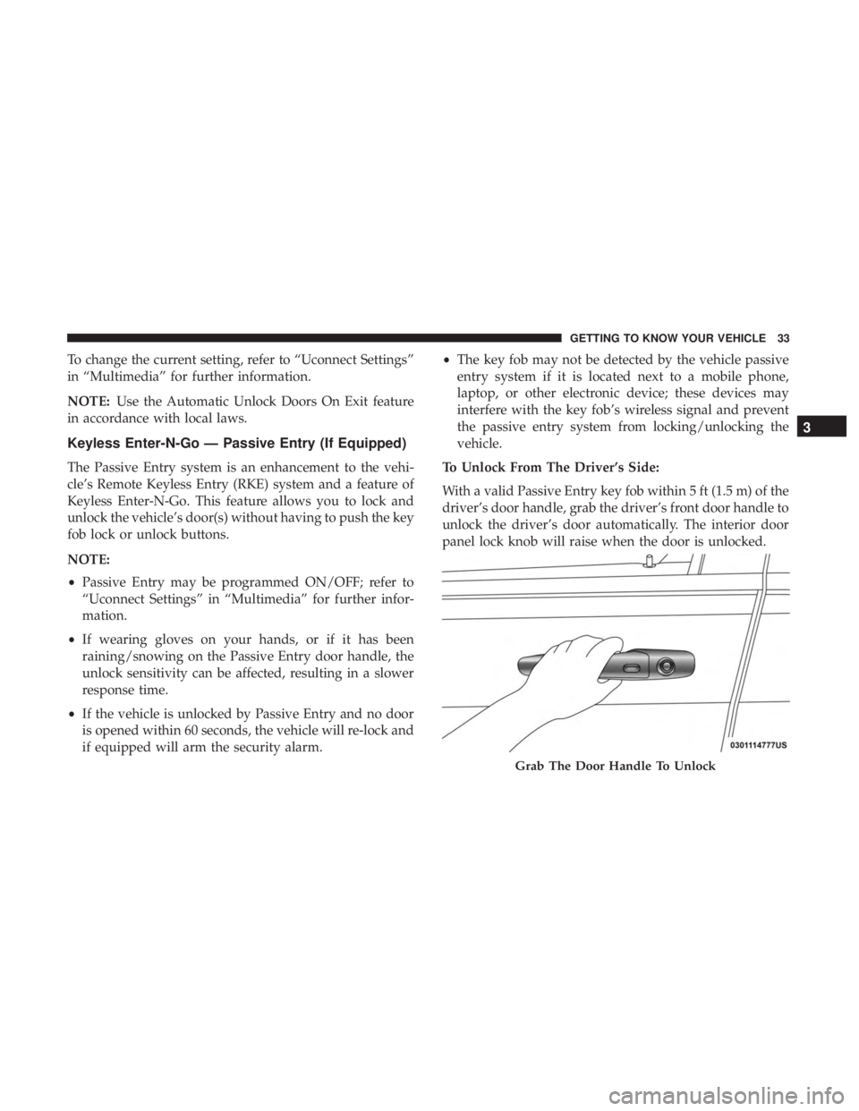 DODGE JOURNEY 2019 Owners Manual To change the current setting, refer to “Uconnect Settings”
in “Multimedia” for further information.
NOTE:Use the Automatic Unlock Doors On Exit feature
in accordance with local laws.
Keyless DODGE JOURNEY 2019 Owners Manual To change the current setting, refer to “Uconnect Settings”
in “Multimedia” for further information.
NOTE:Use the Automatic Unlock Doors On Exit feature
in accordance with local laws.
Keyless