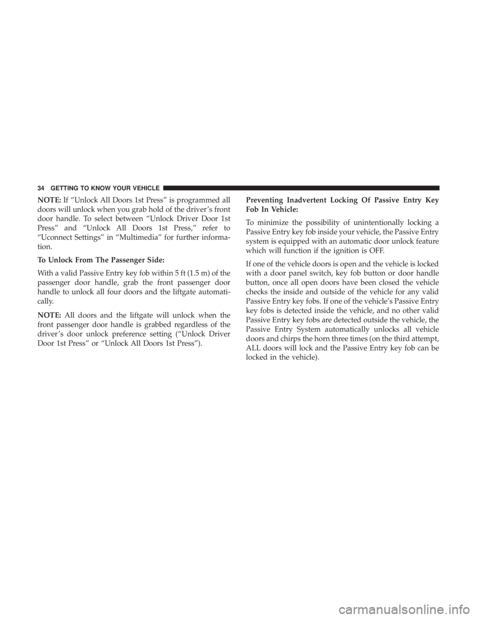 DODGE JOURNEY 2019 Owners Manual NOTE:If “Unlock All Doors 1st Press” is programmed all
doors will unlock when you grab hold of the driver ’s front
door handle. To select between “Unlock Driver Door 1st
Press” and “Unlock DODGE JOURNEY 2019 Owners Manual NOTE:If “Unlock All Doors 1st Press” is programmed all
doors will unlock when you grab hold of the driver ’s front
door handle. To select between “Unlock Driver Door 1st
Press” and “Unlock