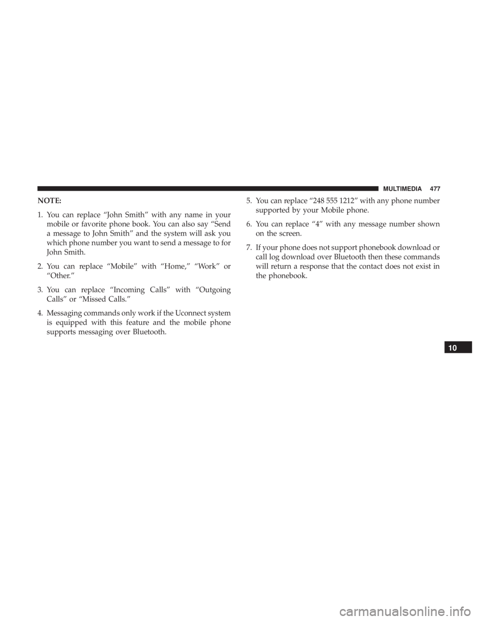 DODGE JOURNEY 2019  Owners Manual NOTE:
1. You can replace “John Smith” with any name in yourmobile or favorite phone book. You can also say “Send
a message to John Smith” and the system will ask you
which phone number you wan