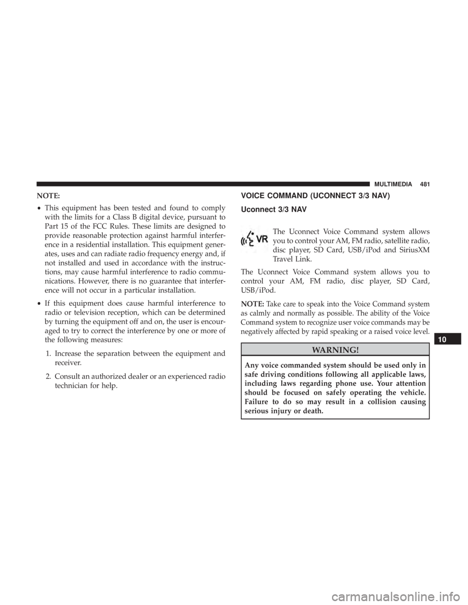DODGE JOURNEY 2019  Owners Manual NOTE:
•This equipment has been tested and found to comply
with the limits for a Class B digital device, pursuant to
Part 15 of the FCC Rules. These limits are designed to
provide reasonable protecti