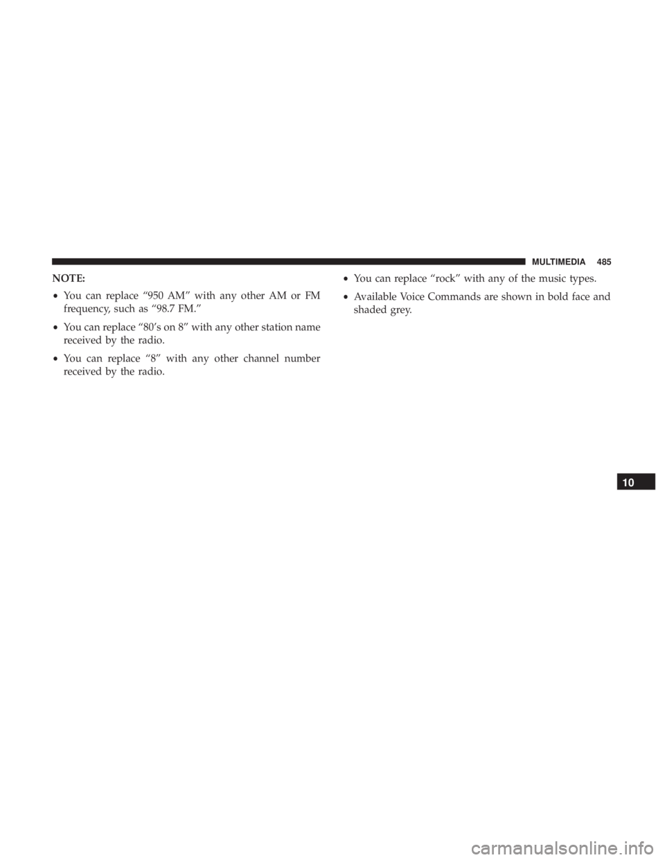 DODGE JOURNEY 2019  Owners Manual NOTE:
•You can replace “950 AM” with any other AM or FM
frequency, such as “98.7 FM.”
• You can replace “80’s on 8” with any other station name
received by the radio.
• You can rep