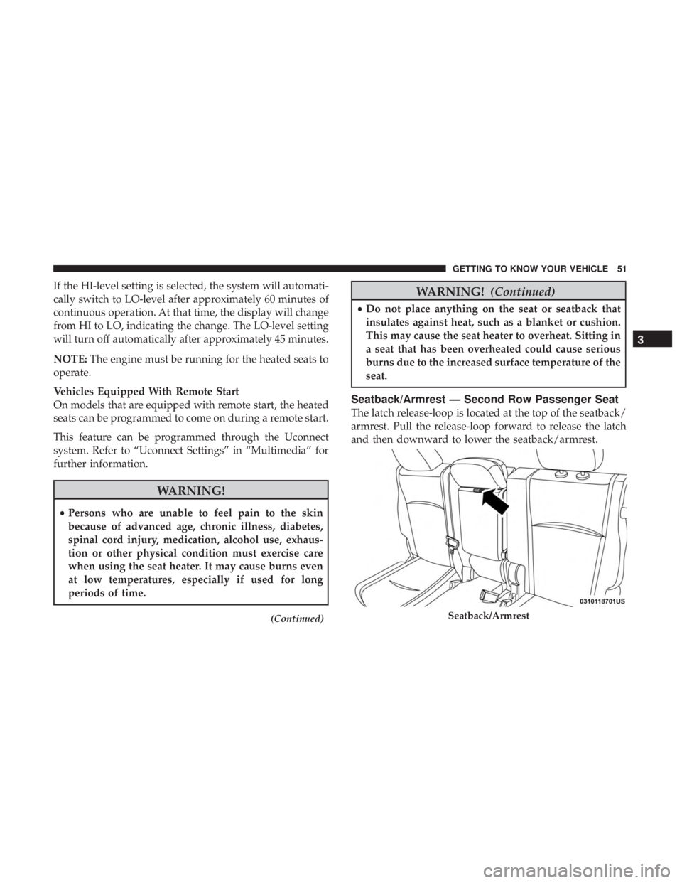 DODGE JOURNEY 2019 Owners Manual If the HI-level setting is selected, the system will automati-
cally switch to LO-level after approximately 60 minutes of
continuous operation. At that time, the display will change
from HI to LO, ind DODGE JOURNEY 2019 Owners Manual If the HI-level setting is selected, the system will automati-
cally switch to LO-level after approximately 60 minutes of
continuous operation. At that time, the display will change
from HI to LO, ind