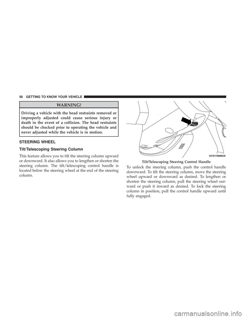 DODGE JOURNEY 2019 Workshop Manual WARNING!
Driving a vehicle with the head restraints removed or
improperly adjusted could cause serious injury or
death in the event of a collision. The head restraints
should be checked prior to opera DODGE JOURNEY 2019 Workshop Manual WARNING!
Driving a vehicle with the head restraints removed or
improperly adjusted could cause serious injury or
death in the event of a collision. The head restraints
should be checked prior to opera