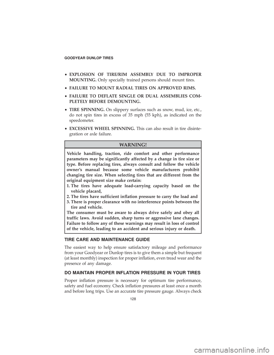 DODGE JOURNEY 2019 Vehicle Warranty •EXPLOSION OF TIRE/RIM ASSEMBLY DUE TO IMPROPER
MOUNTING. Only specially trained persons should mount tires.
• FAILURE TO MOUNT RADIAL TIRES ON APPROVED RIMS.
• FAILURE TO DEFLATE SINGLE OR DUAL DODGE JOURNEY 2019 Vehicle Warranty •EXPLOSION OF TIRE/RIM ASSEMBLY DUE TO IMPROPER
MOUNTING. Only specially trained persons should mount tires.
• FAILURE TO MOUNT RADIAL TIRES ON APPROVED RIMS.
• FAILURE TO DEFLATE SINGLE OR DUAL