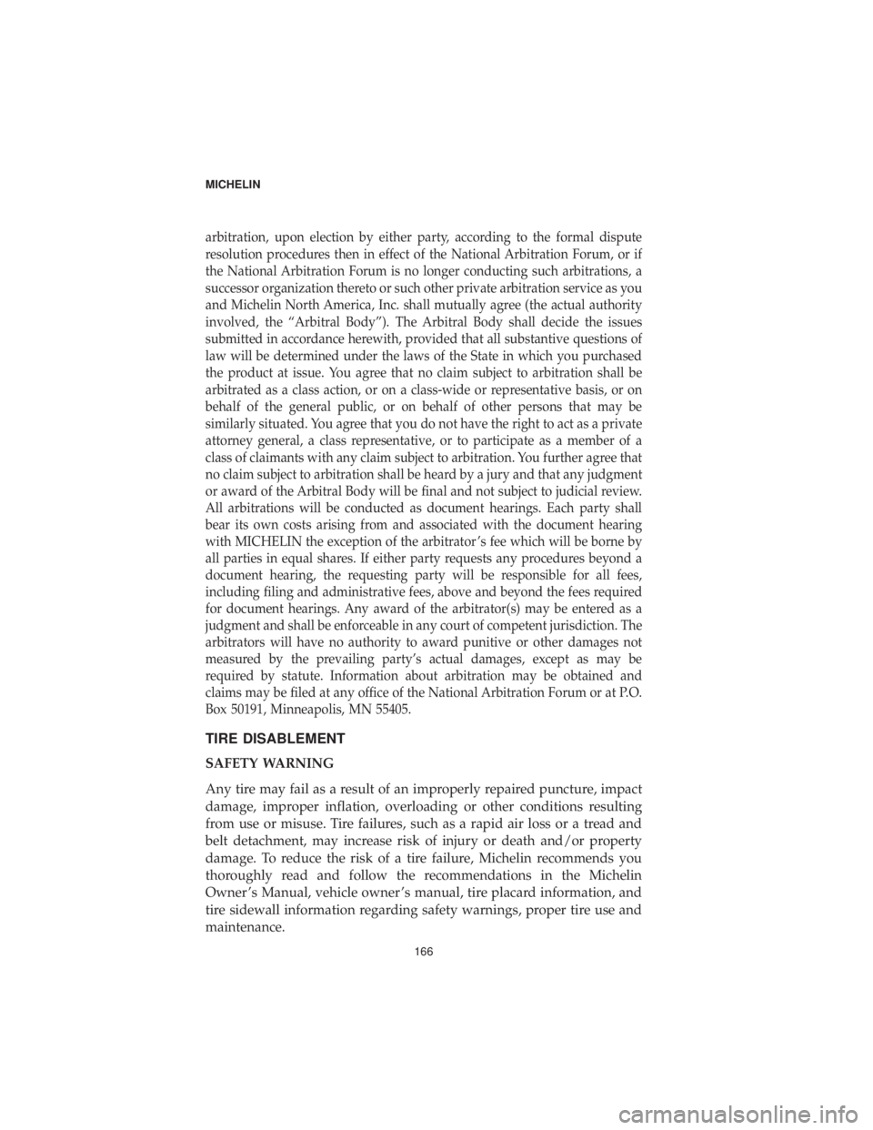 DODGE JOURNEY 2019 Vehicle Warranty arbitration, upon election by either party, according to the formal dispute
resolution procedures then in effect of the National Arbitration Forum, or if
the National Arbitration Forum is no longer co DODGE JOURNEY 2019 Vehicle Warranty arbitration, upon election by either party, according to the formal dispute
resolution procedures then in effect of the National Arbitration Forum, or if
the National Arbitration Forum is no longer co
