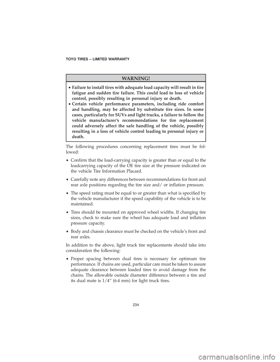 DODGE JOURNEY 2019 Vehicle Warranty WARNING!
•Failure to install tires with adequate load capacity will result in tire
fatigue and sudden tire failure. This could lead to loss of vehicle
control, possibly resulting in personal injury DODGE JOURNEY 2019 Vehicle Warranty WARNING!
•Failure to install tires with adequate load capacity will result in tire
fatigue and sudden tire failure. This could lead to loss of vehicle
control, possibly resulting in personal injury