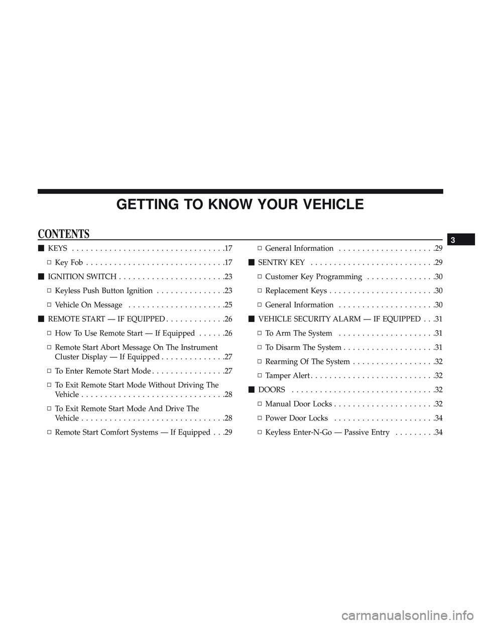 DODGE CHALLENGER 2018 User Guide GETTING TO KNOW YOUR VEHICLE
CONTENTS
KEYS .................................17
▫ KeyFob..............................17
 IGNITION SWITCH .......................23
▫ Keyless Push Button Ignition 