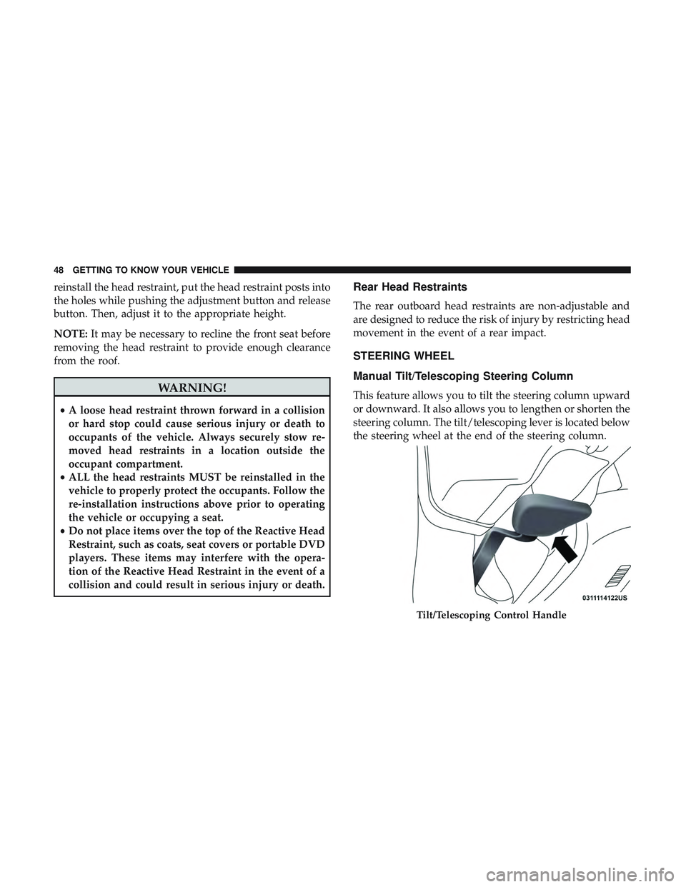 DODGE CHALLENGER 2018  Owners Manual reinstall the head restraint, put the head restraint posts into
the holes while pushing the adjustment button and release
button. Then, adjust it to the appropriate height.
NOTE:It may be necessary to