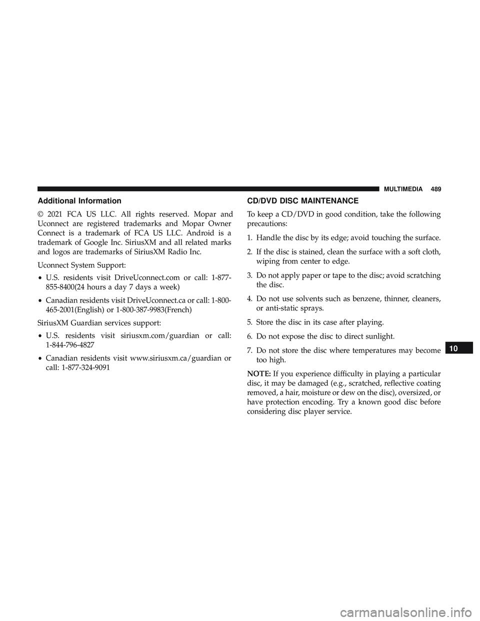 DODGE CHALLENGER 2018  Owners Manual Additional
 Information

©  2021  FCA US LLC.  All rights  reserved.  Mopar and 
Uconnect  are registered  trademarks  and Mopar  Owner 
Connect  is a trademark  of FCA  US LLC.  Android  is a 
trade