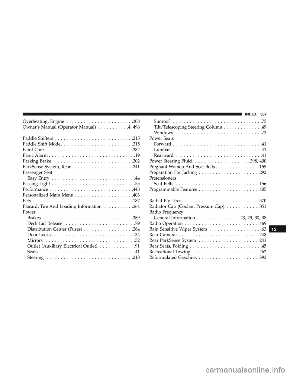 DODGE CHALLENGER 2018 Owners Manual Overheating, Engine....................... .308
Owner’s Manual (Operator Manual) ...........4,496
Paddle Shifters ........................... .215
Paddle Shift Mode ......................... .215
Pa DODGE CHALLENGER 2018 Owners Manual Overheating, Engine....................... .308
Owner’s Manual (Operator Manual) ...........4,496
Paddle Shifters ........................... .215
Paddle Shift Mode ......................... .215
Pa