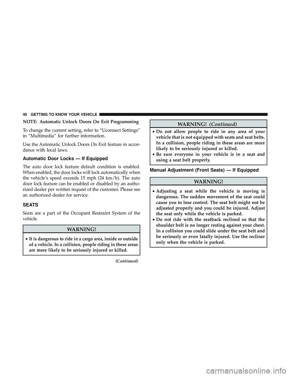 DODGE CHALLENGER SRT 2018 Service Manual NOTE: Automatic Unlock Doors On Exit Programming
To change the current setting, refer to “Uconnect Settings”
in “Multimedia” for further information.
Use the Automatic Unlock Doors On Exit fea DODGE CHALLENGER SRT 2018 Service Manual NOTE: Automatic Unlock Doors On Exit Programming
To change the current setting, refer to “Uconnect Settings”
in “Multimedia” for further information.
Use the Automatic Unlock Doors On Exit fea