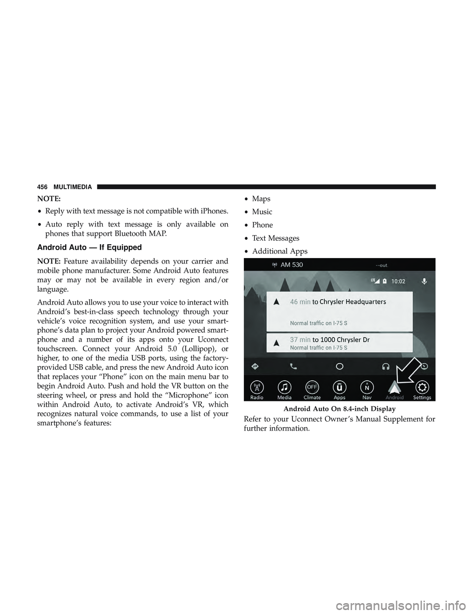 DODGE CHALLENGER SRT 2018  Owners Manual NOTE:
•Reply with text message is not compatible with iPhones.
• Auto reply with text message is only available on
phones that support Bluetooth MAP.
Android Auto — If Equipped
NOTE: Feature ava DODGE CHALLENGER SRT 2018  Owners Manual NOTE:
•Reply with text message is not compatible with iPhones.
• Auto reply with text message is only available on
phones that support Bluetooth MAP.
Android Auto — If Equipped
NOTE: Feature ava